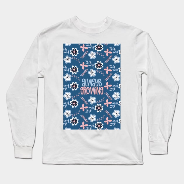 Always Growing Long Sleeve T-Shirt by tramasdesign